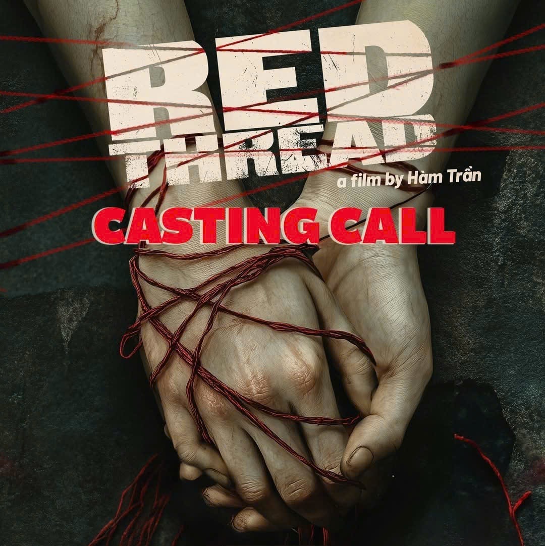 CASTING NỮ CHÍNH PHIM ĐIỆN ẢNH “RED THREAD - SỢI CHỈ ĐỎ”